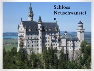 Schloss
Neuschwanstei
n

 