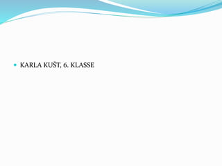  KARLA KUŠT, 6. KLASSE
 