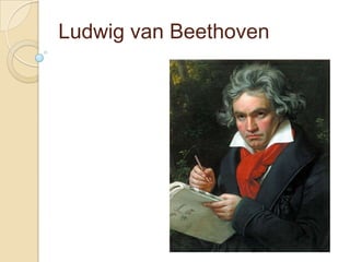 Ludwig van Beethoven

 