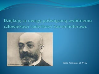 Piotr Zientara kl. VI A
 