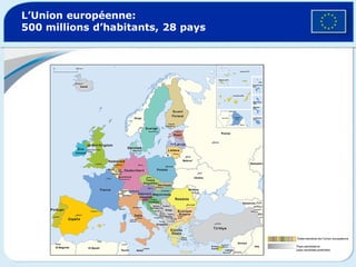L’Union européenne: 500 millions d’habitants, 28 paysÉtats membres de l’Union européennePays candidats et pays candidats potentiels  
