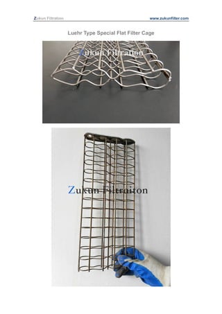 Zukun Filtration www.zukunfilter.com
Luehr Type Special Flat Filter Cage
 