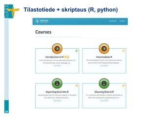Tilastotiede + skriptaus (R, python)
24
 