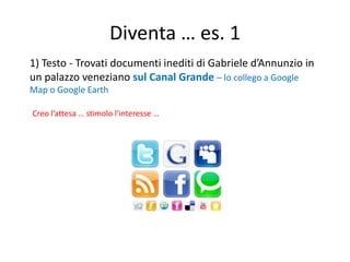 Diventa … es. 1<br />1) Testo - Trovati documenti inediti di Gabriele d’Annunzio in un palazzo veneziano sul Canal Grande ...