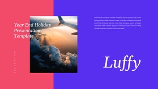 Luffy
Year End Holiday
Presentation
Template
 