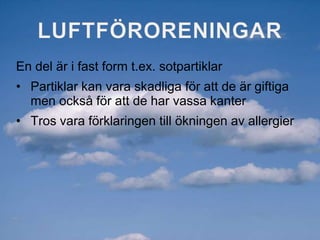 Uppe i atmosfären fångar det upp UV-ljuset