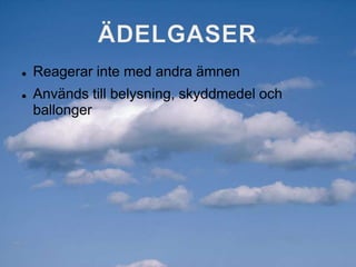 Vattenånga finns också i varierande mängd (0-4 %) Luftens molekyler