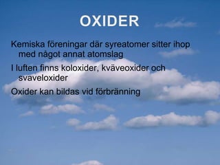 KVÄVEAnvänds som kylmedel