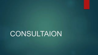 CONSULTAION
 