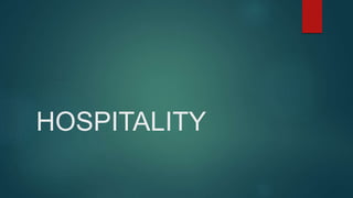 HOSPITALITY
 