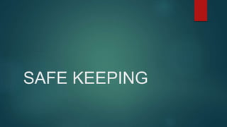 SAFE KEEPING
 