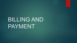 BILLING AND
PAYMENT
 