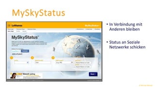 MySkyStatus 
• In Verbindung mit 
Anderen bleiben 
• Status an Soziale 
Netzwerke schicken 
© Michael Wolrab 
 