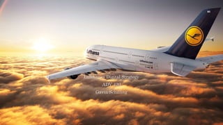 Lufthansa Digital Strategy
ADV 420
Gavin Schilling
 