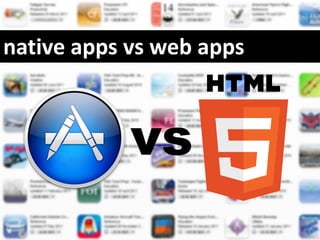 native apps vs web apps



            vs
 