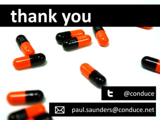 thank you


                     @conduce

      paul.saunders@conduce.net
 