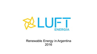 Renewable Energy in Argentina
2016
 