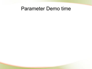 Parameter Demo time
 