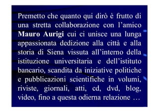 Premetto che quanto qui dirò è frutto di
una stretta collaborazione con l’amico
Mauro Aurigi cui ci unisce una lunga
appas...
