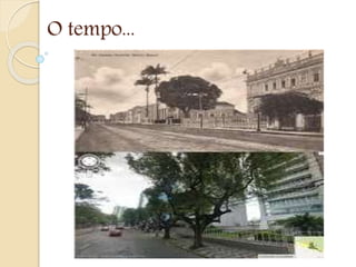 O tempo...
 
