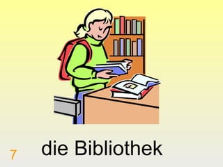 7

die Bibliothek

 