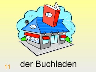 11

der Buchladen

 