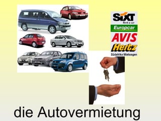 die Autovermietung

 