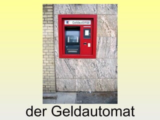der Geldautomat

 