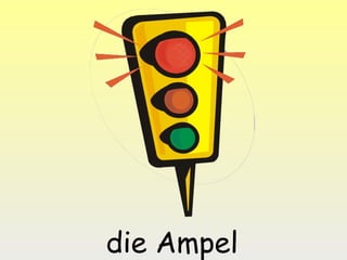 die Ampel

 