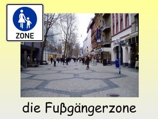 die Fuβgängerzone

 