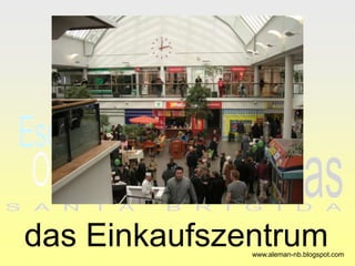 das Einkaufszentrum
