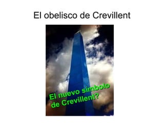 El obelisco de Crevillent
El nuevo símbolo
El nuevo símbolo
de Crevillent?
de Crevillent?
 
