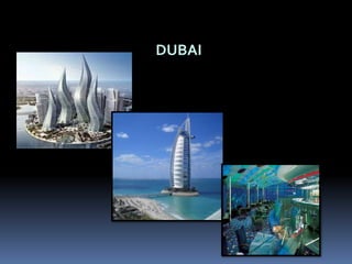 DUBAI
 