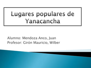 Alumno: Mendoza Anco, Juan
Profesor: Girón Mauricio, Wilber
 