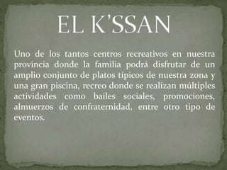 Uno de los tantos centros recreativos en nuestra
provincia donde la familia podrá disfrutar de un
amplio conjunto de platos típicos de nuestra zona y
una gran piscina, recreo donde se realizan múltiples
actividades como bailes sociales, promociones,
almuerzos de confraternidad, entre otro tipo de
eventos.
 