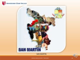 SAN MARTIN
VANESSA ANGELES APONTE * PSICOLOGIA 14
 