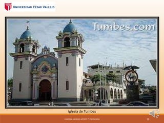 Iglesia de Tumbes
VANESSA ANGELES APONTE * PSICOLOGIA 19
 