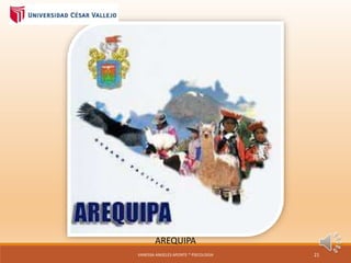 AREQUIPA
VANESSA ANGELES APONTE * PSICOLOGIA 21
 