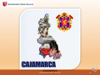 CAJAMARCA
VANESSA ANGELES APONTE * PSICOLOGIA 23
 