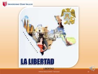 LIBERTAD
VANESSA ANGELES APONTE * PSICOLOGIA 25
 