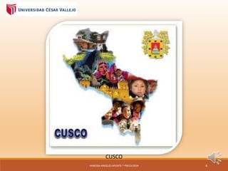 CUSCO
VANESSA ANGELES APONTE * PSICOLOGIA 6
 