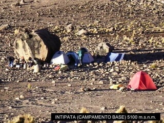 INTIPATA (CAMPAMENTO BASE) 5100 m.s.n.m. 
 