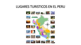 LUGARES TURISTICOS EN EL PERU
 