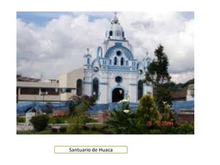 Santuario de Huaca 
 