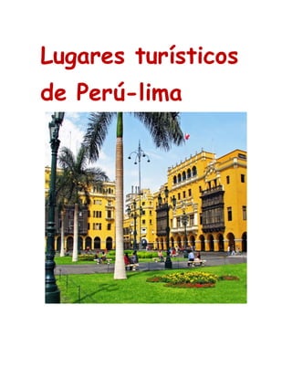 Lugares turísticos
de Perú-lima
 
