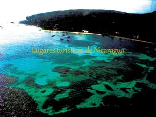 Lugares turísticos de Nicaragua
 