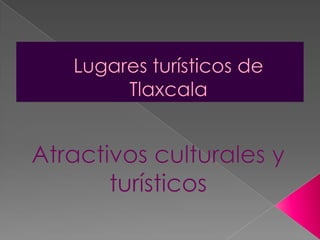 Lugares turísticos de tlaxcala (presentación)
