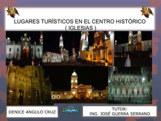 LUGARES TURÍSTICOS EN EL CENTRO HISTÓRICO
( IGLESIAS )
 