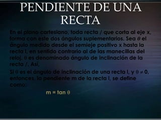 PENDIENTE DE UNA
     RECTA
 