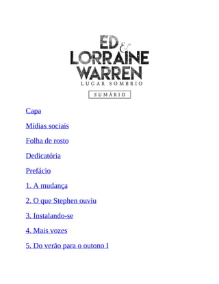 Capa
Mídias sociais
Folha de rosto
Dedicatória
Prefácio
1. A mudança
2. O que Stephen ouviu
3. Instalando-se
4. Mais vozes
5. Do verão para o outono I
 